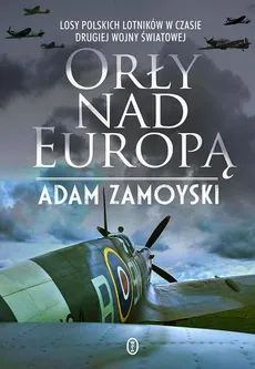 Orły nad Europą - Outlet - Adam Zamoyski