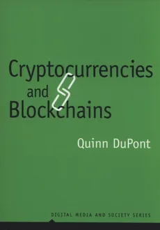 Cryptocurrencies and Blockchains - Quinn DuPont