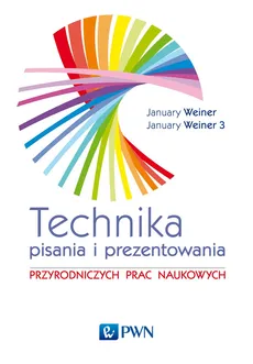 Technika pisania i prezentowania przyrodniczych prac naukowych - January Weiner, January Weiner (3.)