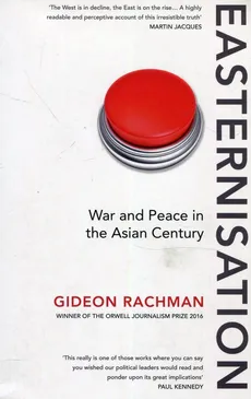 Easternisation War and Peace in the Asian Century - Gideon Rachman