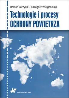 Technologie i procesy ochrony powietrza - Roman Zarzycki, Grzegorz Wielgosiński