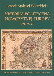 Historia polityczna nowożytnej Europy 1492-1792 - Wierzbicki Leszek Andrzej