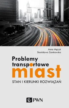 Problemy transportowe miast - Mężyk Anna, Zamkowska Stanisława