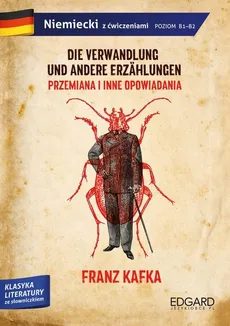 Franz Kafka. Przemiana i inne opowiadania/Die Verwandlung und andere Erzählungen. Adaptacja klasyki z ćwiczeniami - Franz Kafka