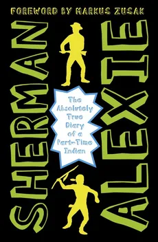 The Absolutely True Diary of a Part-time Indian - Sherman Alexie