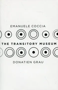 The Transitory Museum - Emanuele Coccia, Donatien Grau