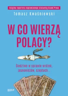 W co wierzą Polacy - Tomasz Kwaśniewski