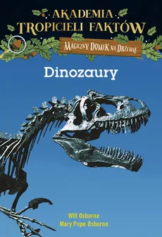 Akademia Tropicieli Faktów Dinozaury - Mary Pope Osborne, Osborne Will
