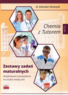 Chemia z Tutorem Zestawy zadań maturalnych - Zdzisław Głowacki