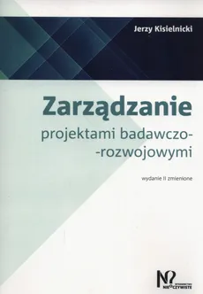Zarządzanie projektami badawczo-rozwojowymi - Jerzy Kisielnicki