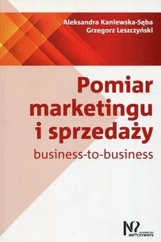 Pomiar marketingu i sprzedaży - Aleksandra Kaniewska-Sęba, Grzegorz Leszczyński