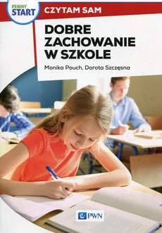 Pewny start Czytam sam Dobre zachowanie w szkole - Dorota Szczęsna, Monika Pouch
