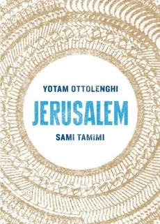 Jerusalem - Yotam Ottolenghi, Sami Tamimi