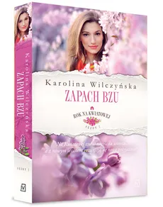 Rok na Kwiatowej Tom 5 Zapach bzu - Karolina Wilczyńska