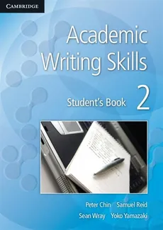 Academic Writing Skills 2 Student's Book - Peter Chin, Samuel Reid, Sean Wray, Yoko Yamazaki, Yoko Yamazaki