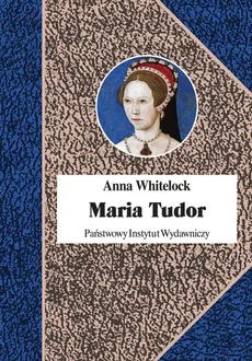 Maria Tudor - Anna Whitelock
