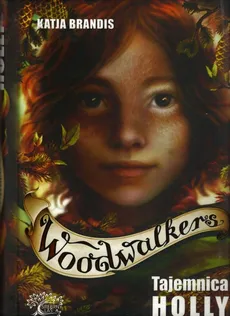 Woodwalkers Tom 3 Tajemnica Holly - Katja Brandis