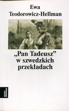 Pan Tadeusz w szwedzkich przekładach - Ewa Teodorowicz-Hellman
