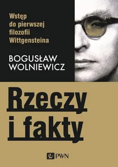 Rzeczy i fakty - Bogusław Wolniewicz
