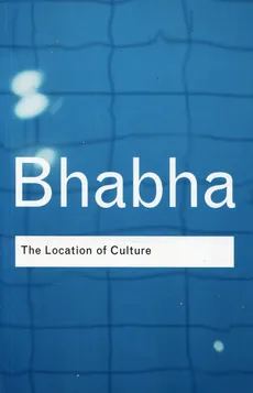 The Location of Culture - Bhabha Homi K.
