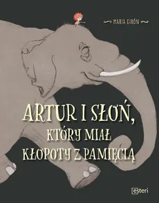 Artur i słoń, który miał kłopoty z pamięcią - Outlet - Girón Maria