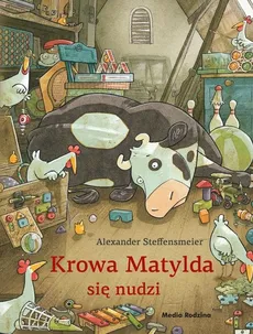 Krowa Matylda się nudzi - Alexander Steffensmeier