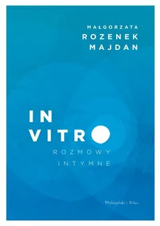 In vitro Rozmowy intymne - Małgorzata Rozenek-Majdan