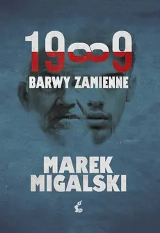 1989 Barwy zamienne - Marek Migalski