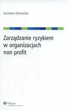 Zarządzanie ryzykiem w organizacjach non profit - Jarosław Domański