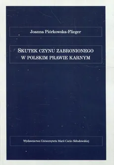 Skutek czynu zabronionego w polskim prawie karnym - Joanna Piórkowska-Flieger