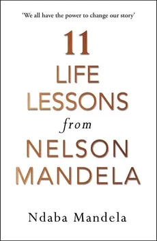 11 Life Lessons from Nelson Mandela - Ndaba Mandela