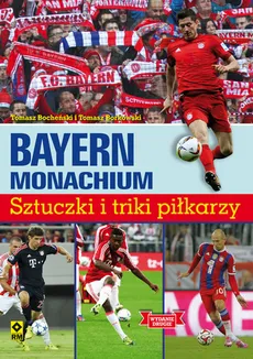 Bayern Monachium Sztuczki i triki piłkarzy - Tomasz Bocheński, Tomasz Borkowski