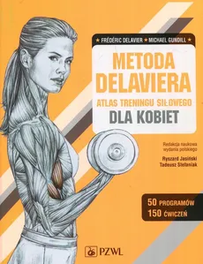 Metoda Delaviera Atlas treningu siłowego dla kobiet - Frederic Delavier, Michael Gundill