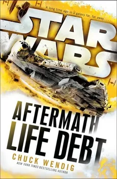 Star Wars: Aftermath: Life Debt - Chuck Wendig