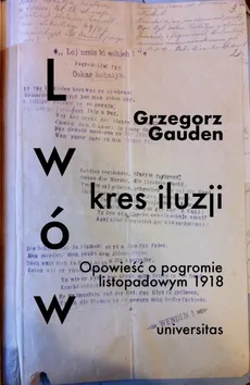 Lwów kres iluzji - Grzegorz Gauden