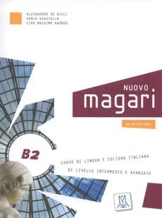 Nuovo Magari B2 Corso di lingua italiana + 2 CD - De Giuli Alessandro, Carlo Guastalla, Naddeo Ciro Massimo
