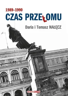 Czas przełomu 1989-1990 - Daria Nałęcz, Tomasz Nałęcz