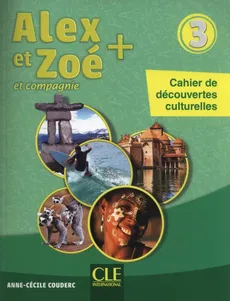 Alex et Zoé + 3 Cahier de découvertes culturelles - Anne-Cecile Couderc