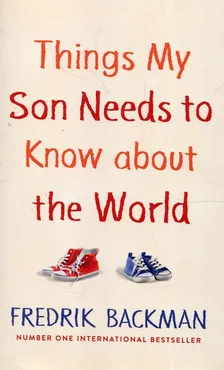 Things My Son Needs to Know About The World - Fredrik Backman