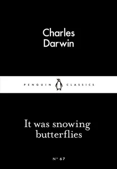 It Was Snowing Butterflies - Charles Darwin