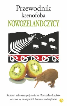 Przewodnik ksenofoba Nowozelandczycy - Catley Christine Cole, Simon Nicholson, Simon Petersen