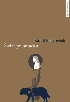 Świat po omacku - Kamil Pietrowiak