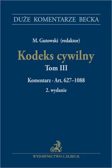 Kodeks cywilny Tom III Komentarz do art 627-1088 - Maciej Gutowski