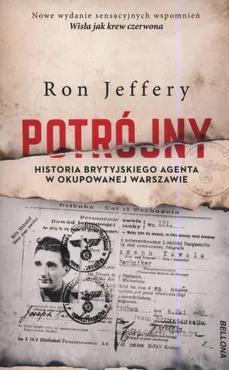 Potrójny. Historia brytyjskiego agenta w okupowanej Warszawie - Ron Jeffery