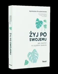 Żyj po swojemu. - Krzyżanowska Agnieszka