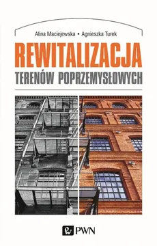 Rewitalizacja terenów poprzemysłowych - Maciejewska Alina, Turek Agnieszka