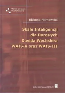 Skale Inteligencji dla Dorosłych Davida Wechslera WAIS-R oraz WAIS-III - Outlet - Elżbieta Hornowska