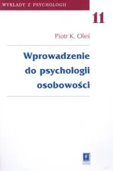 Wprowadzenie do psychologii osobowości t.11 - Piotr K. Oleś