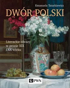 Dwór polski - Emanuela Tatarkiewicz