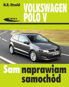 Volkswagen Polo V od VI 2009 do IX 2017 - Etzold H. R.